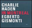 Charlie Haden/Egberto Gismonti: In Montreal