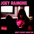 Joey Ramone: Don't Worry About Me