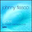 Johnny Fiasco: Cycles – A Mixed Retrospective