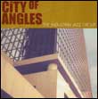 The Industrial Jazz Group: City of Angles