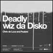 Chris de Luca and Peabird: Deadly wiz da Disko