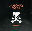 The JunkYard Dogs: Bow Wow