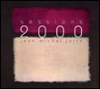 Jean-Michel Jarre: Sessions 2000