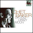 Chet Baker: Oh You Crazy Moon