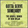 Bob Dylan: Gotta Serve Somebody: The Gospel Songs of Bob Dylan