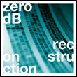 Zero dB: Reconstruction