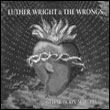 LUTHER WRIGHT & THE WRONGS: Guitar Pickin' Martyrs