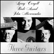 Larry Coryell-Badi Assad-John Abercrombie: Three Guitars