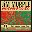 Jim Murple Memorial: Let's Spend Some Love