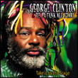 George Clinton & The P-Funk All Stars: Take It to the Stage