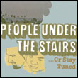 People Under the Stairs: Or Stay Tuned