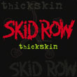 Skid Row: Thickskin