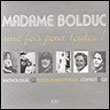 Madame Bolduc – ANTHOLOGIE: Une fois pour toutes!