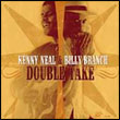 Kenny Neal & Billy Branch: Double Take