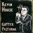 Kevin House: Gutter Pastoral
