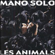 Mano Solo: Les Animals