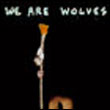 We Are Wolves: Non-stop je te plie en deux