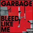 Garbage: Bleed Like Me