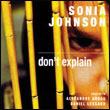 Sonia Johnson: Don't Explain