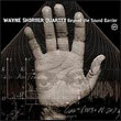 Wayne Shorter Quartet: Beyond the Sound Barrier