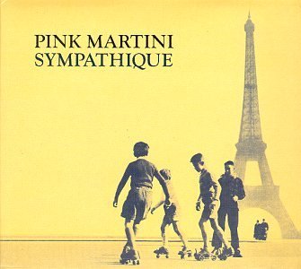 Pink Martini: Sympathique