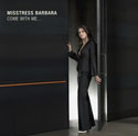 Misstress Barbara: Come With Me…