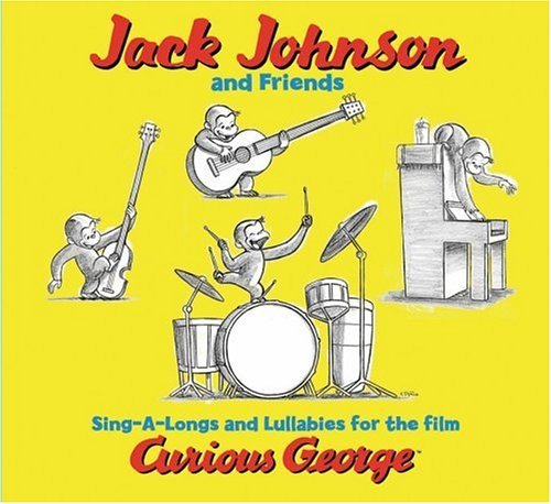 Jack Johnson and Friends: Sing-A-Longs and Lullabies for the film Curious George