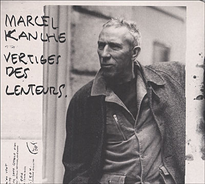 Marcel Kanche: Vertiges des lenteurs