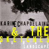 Karine Chapdelaine & The Sketches: Aural Landscape