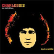 Robert Charlebois: Au National: Tout écartillé