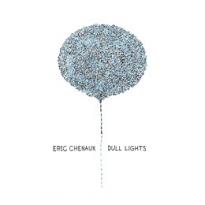 Eric Chenaux: Dull Lights