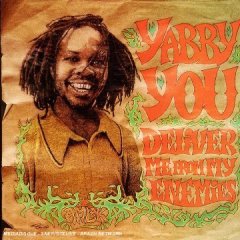 Yabby You: Deliver Me From My Enemies