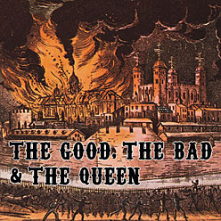 The Good, the Bad and the Queen: The Good, the Bad and the Queen