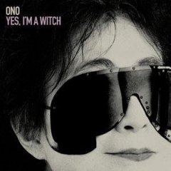 Yoko Ono: Yes, I'm a Witch