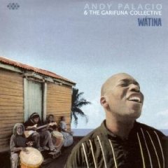 Andy Palacio & The Garifuna Collective: Watina