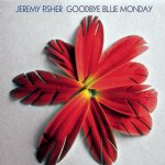 Jeremy Fisher: Goodbye Blue Monday