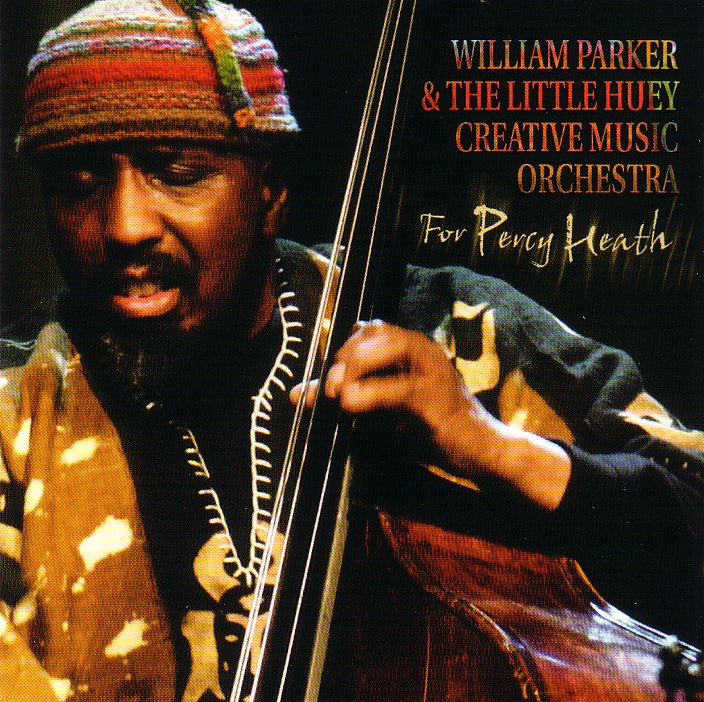 William Parker & The Little Huey Creative Music Orchestra: For Percy Heath