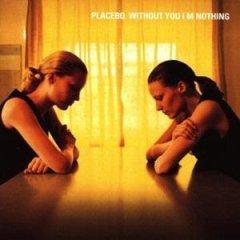 Placebo: Without You I'm Nothing