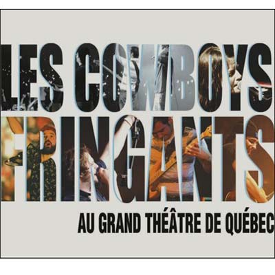 Les Cowboys Fringants: Au Grand Théâtre de Québec