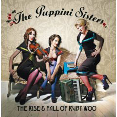 Puppini Sisters, The Puppini Sisters: The Rise and Fall of Ruby Woo