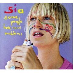 Sia: Some People Have Real Problems