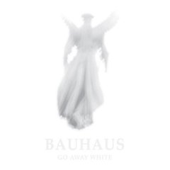 Bauhaus: Go Away White
