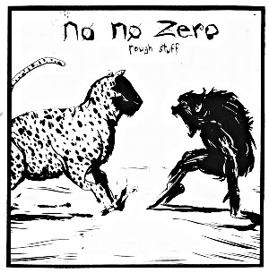 No No Zero: Rough Stuff