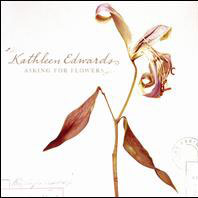 Kathleen Edwards: Asking for Flowers