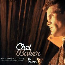 Chet Baker: Chet Baker in Paris: The Complete 1955-1956 Barclay Sessions