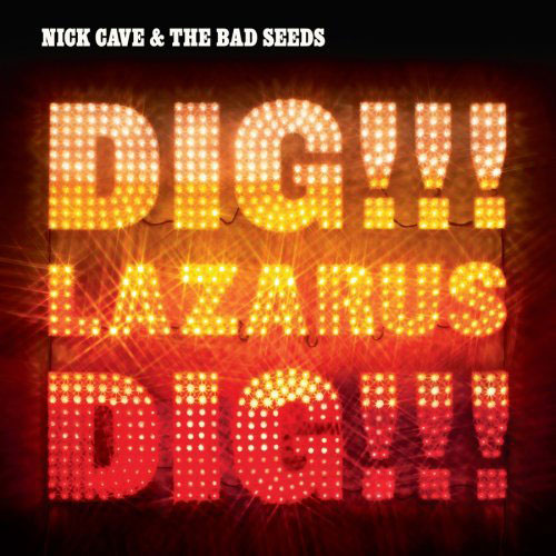 Nick Cave and The Bad Seeds: Dig!!! Lazarus Dig!!!