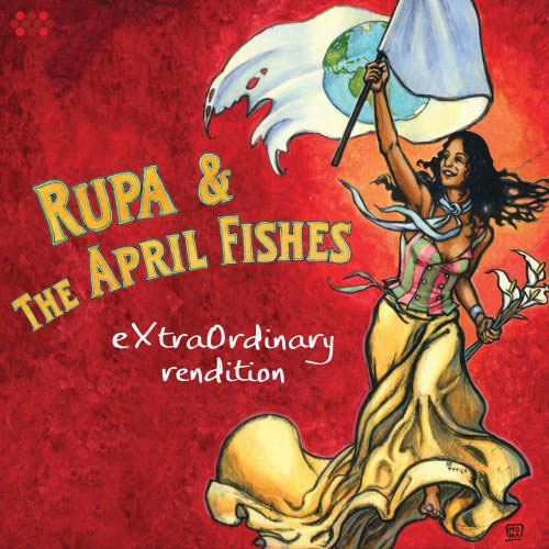 Rupa & The April Fishes: Extraordinary Rendition