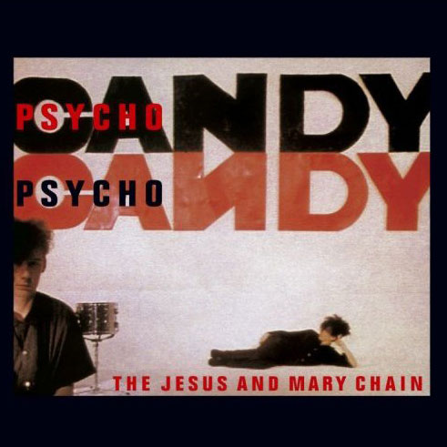 The Jesus and Mary Chain: Psychocandy