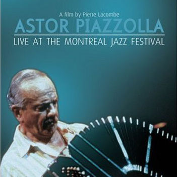 Astor Piazzolla: Live at the Montreal Jazz Festival