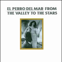 El Perro Del Mar: From the Valley To the Stars